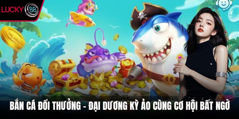 Bắn cá đổi thưởng