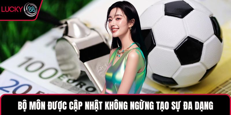 Bộ môn được cập nhật không ngừng tạo sự đa dạng