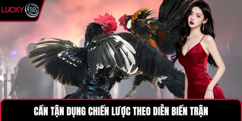 Cần tận dụng chiến lược theo diễn biến trận