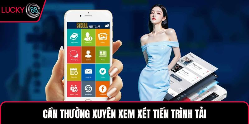 Cần thường xuyên xem xét tiến trình tải