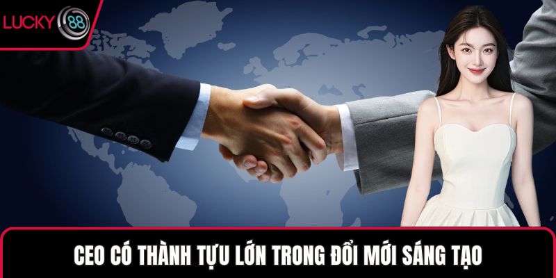 CEO có thành tựu lớn trong đổi mới sáng tạo