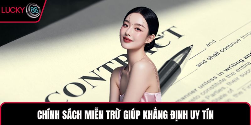Chính sách miễn trừ giúp khẳng định uy tín