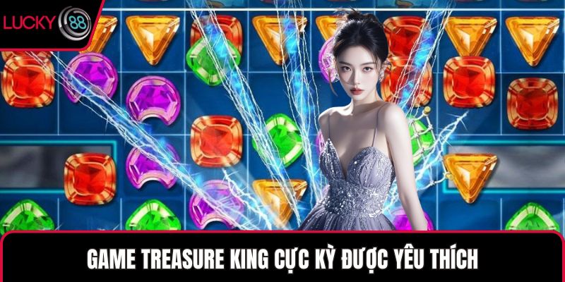 Game Treasure King cực kỳ được yêu thích