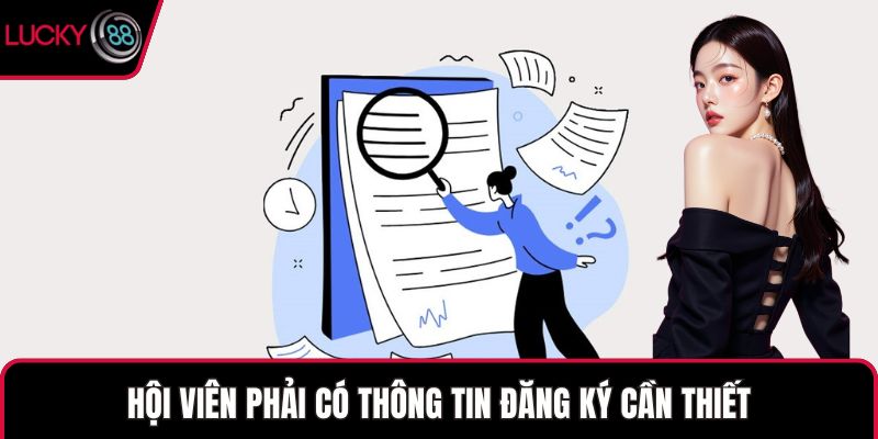 Hội viên phải có thông tin đăng ký cần thiết
