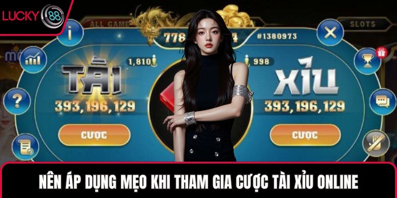Nên áp dụng mẹo khi tham gia cược tài xỉu online