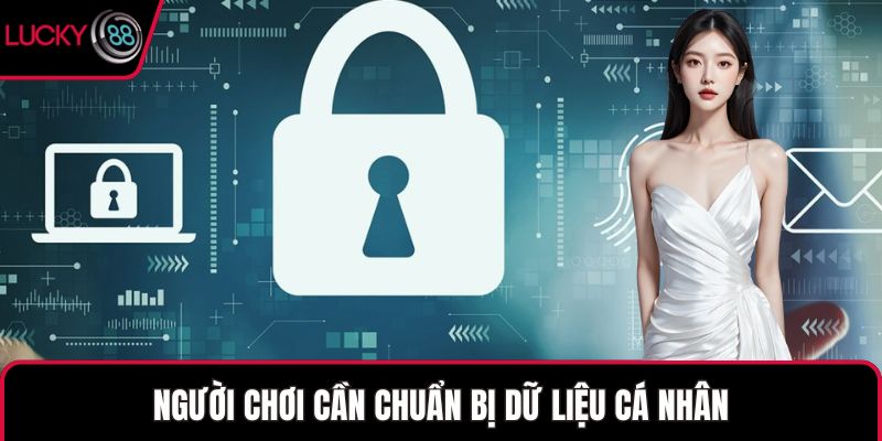Người chơi cần chuẩn bị dữ liệu cá nhân