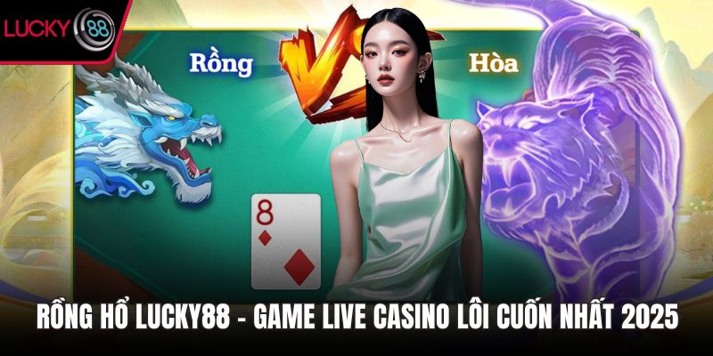 Rồng Hổ LUCKY88