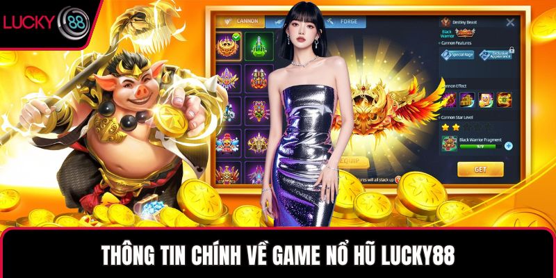 Thông tin chính về game nổ hũ LUCKY88
